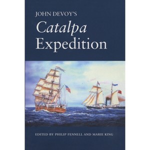 John Devoy's Catalpa Expedition - by  Philip Fennell & Marie King (Paperback) - 1 of 1