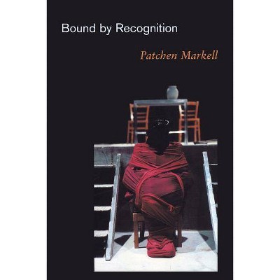 Bound by Recognition - by  Patchen Markell (Paperback)