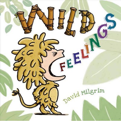 Wild Feelings - by  David Milgrim (Hardcover)