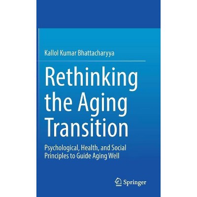 Rethinking the Aging Transition - by  Kallol Kumar Bhattacharyya (Hardcover)