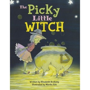 The Picky Little Witch - by  Elizabeth Brokamp (Hardcover) - 1 of 1