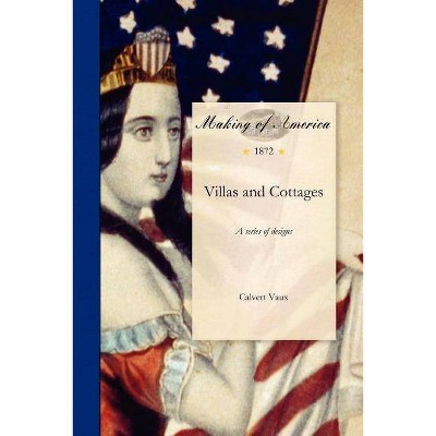 Villas and Cottages - by  Calvert Vaux & Calvert Vaux (Paperback)