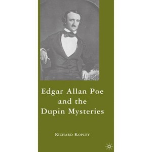 Edgar Allan Poe and the Dupin Mysteries - by  R Kopley (Hardcover) - 1 of 1