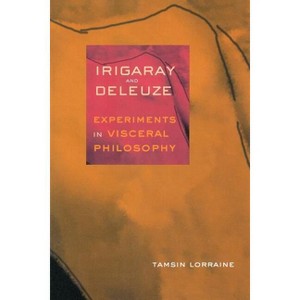 Irigaray & Deleuze - by  Tamsin Lorraine (Paperback) - 1 of 1