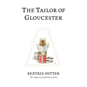 The Tailor of Gloucester - (Peter Rabbit) 100th Edition by  Beatrix Potter (Hardcover) - 1 of 1