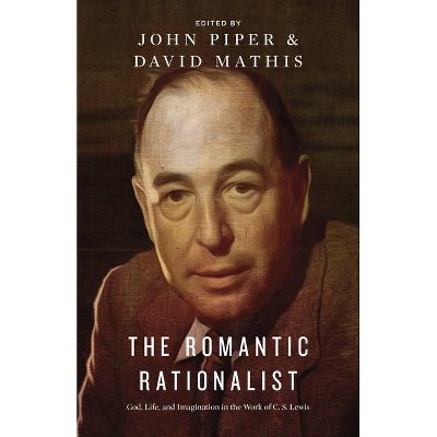 The Romantic Rationalist - by  John Piper & David Mathis (Paperback)