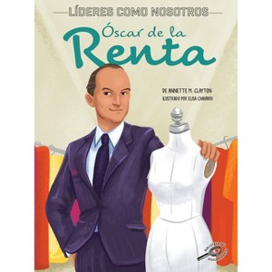 Óscar de la Renta - (Líderes Como Nosotros) by  Annette M Clayton (Paperback) - 1 of 1