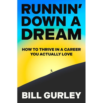 Runnin' Down a Dream - by  Bill Gurley (Hardcover)