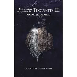 Pillow Thoughts : Mending the Mind -  by Courtney Peppernell (Paperback)
