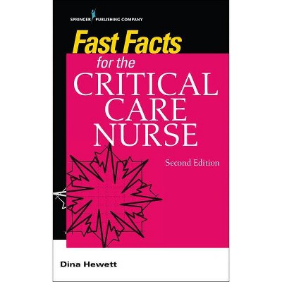 Fast Facts for the Critical Care Nurse - 2nd Edition by  Dina Hewett (Paperback)