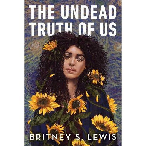 The Undead Truth of Us - by  Britney Lewis (Hardcover) - image 1 of 1