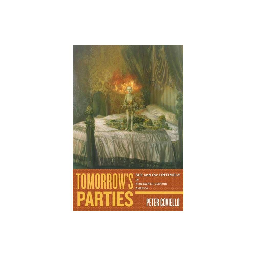 ISBN 9780814717417 product image for Tomorrow's Parties - (America and the Long 19th Century) by Peter Coviello (Pape | upcitemdb.com