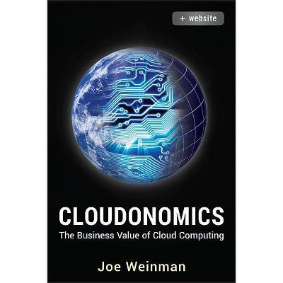 Cloudonomics - by  Joe Weinman (Hardcover)