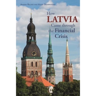 How Latvia Came Through the Financial Crisis - (Peterson Institute for International Economics: Special Report) (Paperback)