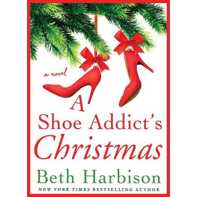 Shoe Addict's Christmas - by  Beth Harbison (Hardcover)