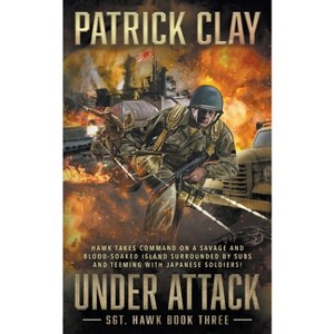 Under Attack - (Sgt. Hawk) by  Patrick Clay (Paperback) - 1 of 1