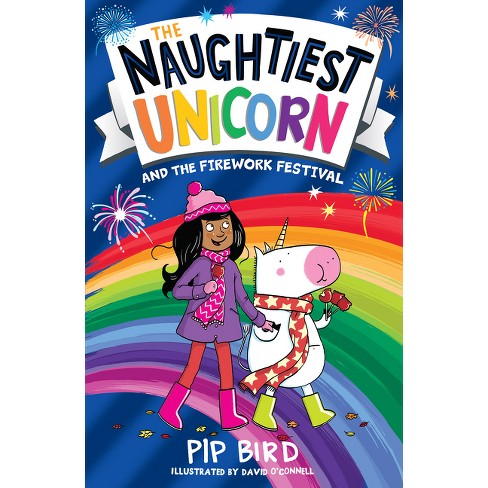 The Naughtiest Unicorn and the Firework Festival - by  Pip Bird (Paperback) - image 1 of 1