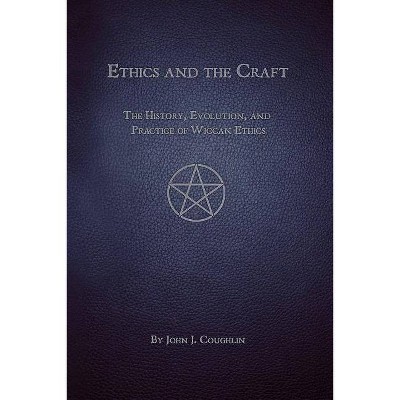 Ethics and the Craft - by  John J Coughlin (Paperback)