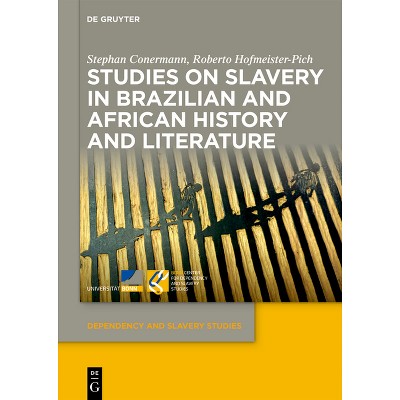Studies on Slavery in Brazilian and African History and Literature - (Dependency and Slavery Studies) (Hardcover)