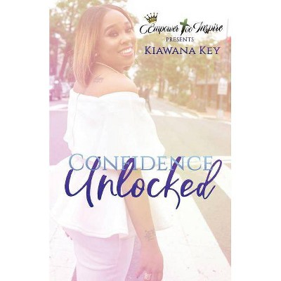 Confidence Unlocked - by  Kiawana Leaf (Paperback)