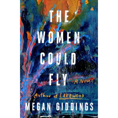 The Women Could Fly - by Megan Giddings (Hardcover) : Target