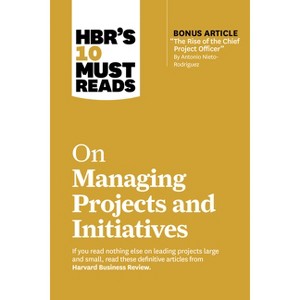 Hbr's 10 Must Reads on Managing Projects and Initiatives - (HBR's 10 Must Reads) by Harvard Business Review - 1 of 1