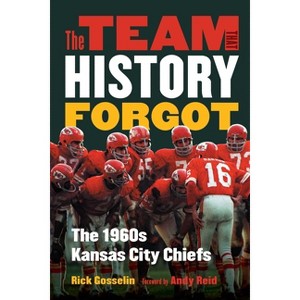 The Team That History Forgot - by  Rick Gosselin (Hardcover) - 1 of 1
