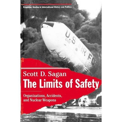 The Limits of Safety - (Princeton Studies in International History and Politics) by  Scott Douglas Sagan (Paperback)