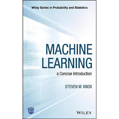 Machine Learning - (Wiley Probability and Statistics) by  Steven W Knox (Hardcover)