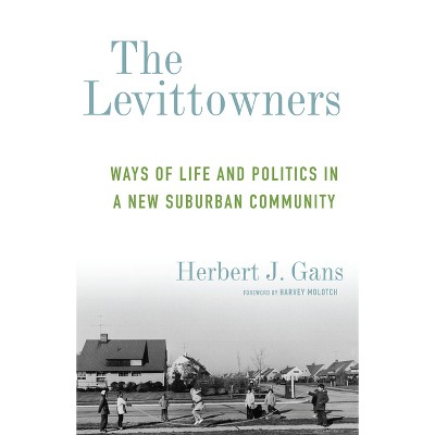 The Levittowners - (Legacy Editions) by  Herbert J Gans (Paperback)