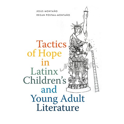 Tactics of Hope in Latinx Children's and Young Adult Literature - by Jesus Montaño & Regan Postma-Montaño