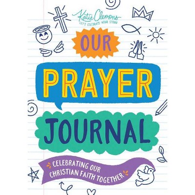 Our Prayer Journal - by  Katie Clemons (Paperback)