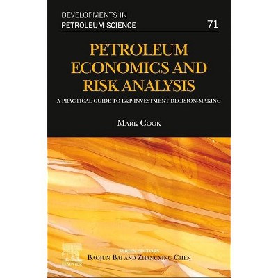 Petroleum Economics and Risk Analysis, 71 - (Developments in Petroleum Science) by  Mark Cook (Paperback)