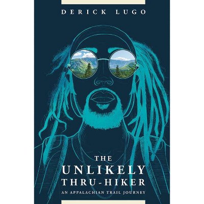 The Unlikely Thru-Hiker - by  Derick Lugo (Paperback)