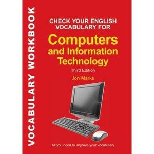 Check Your English Vocabulary for Computers and Information Technology - (Check Your Vocabulary) 3rd Edition by  Jon Marks (Paperback) - 1 of 1