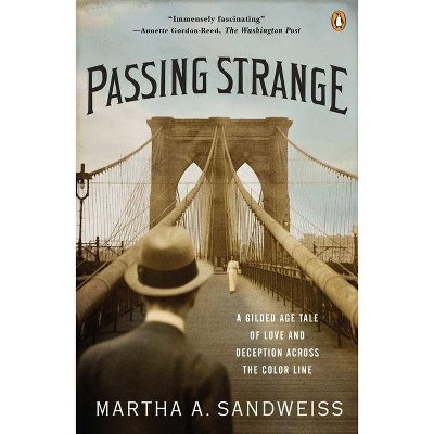 Passing Strange - by  Martha A Sandweiss (Paperback)