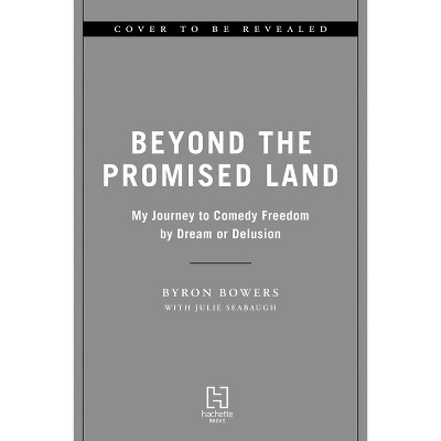 Beyond the Promised Land - by  Byron Bowers (Hardcover)