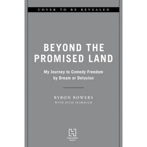 Beyond the Promised Land - by  Byron Bowers (Hardcover) - 1 of 1