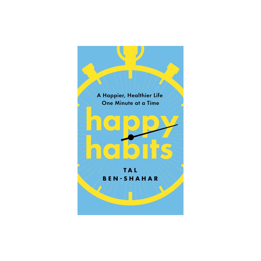 Happy Habits - by Tal Ben-Shahar (Paperback)