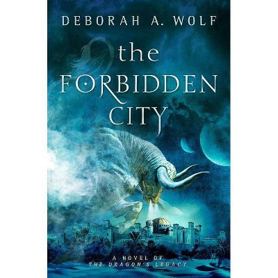 The Forbidden City - (Dragon's Legacy) by  Deborah A Wolf (Paperback)