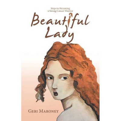 Beautiful Lady - by  Geri Maroney (Paperback)