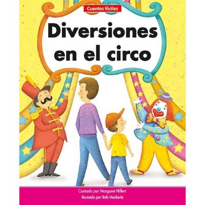 Diversiones En El Circo=circus Fun - (Beginning-To-Read-- Spanish Easy Stories) by  Margaret Hillert (Paperback)