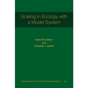 Scaling in Ecology with a Model System - (Monographs in Population Biology) by  Aaron M Ellison & Nicholas J Gotelli (Hardcover) - 1 of 1