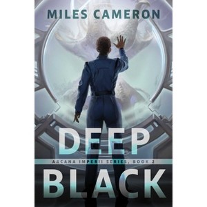 Deep Black - (Arcana Imperii) by  Miles Cameron (Paperback) - 1 of 1