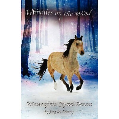 Winter of the Crystal Dances - (Whinnies on the Wind) by  Angela Dorsey (Paperback)