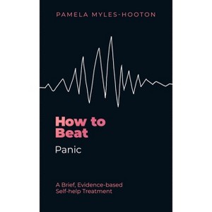How to Beat Panic - by  Pamela Myles-Hooton (Paperback) - 1 of 1