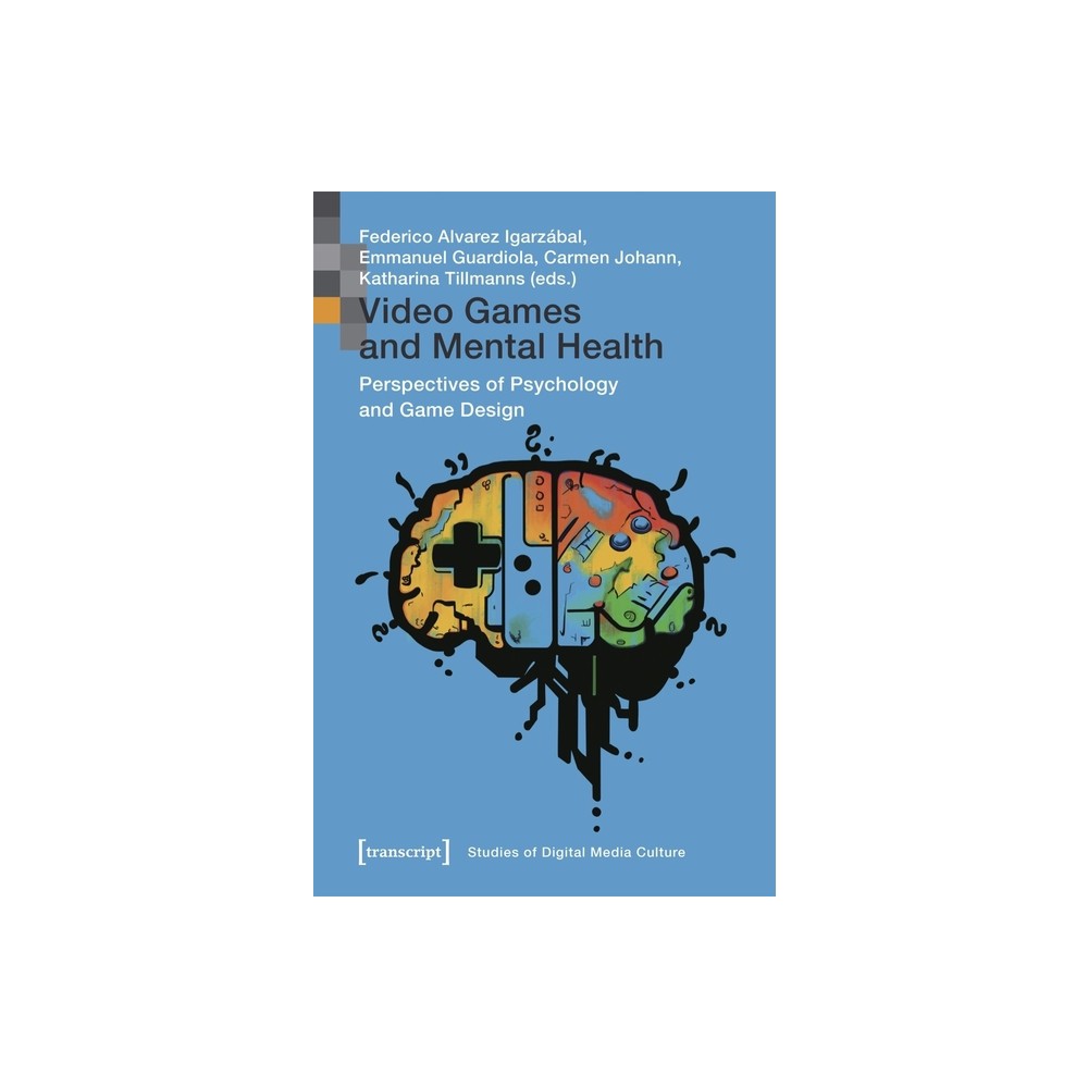 Video Games and Mental Health - by Federico Alvarez Igarzábal & Emmanuel Guardiola & Carmen Johann & Katharina Tillmanns (Paperback)