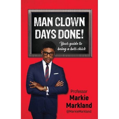 Man Clown Days Done - by  Jovian Markland (Paperback)