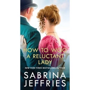 How to Woo a Reluctant Lady - (Hellions of Halstead Hall) by  Sabrina Jeffries (Paperback) - 1 of 1