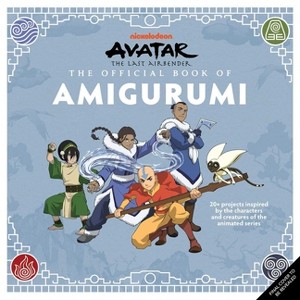 Avatar: The Last Airbender: The Official Book of Amigurumi - by  Lee Sartori (Paperback) - 1 of 1